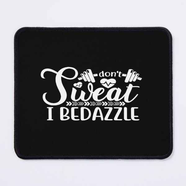 Item preview, Don't sweat i bedazzle designed and sold by phassystore.