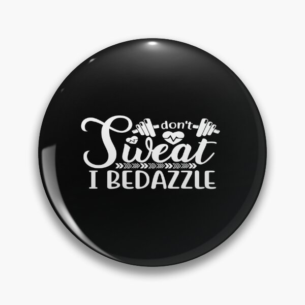 Item preview, Don't sweat i bedazzle designed and sold by phassystore.