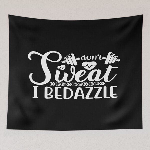 Item preview, Don't sweat i bedazzle designed and sold by phassystore.