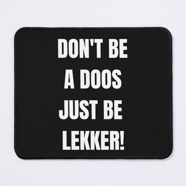 Item preview, Don't be a doos Just be lekker - South African designed and sold by Huesoffun.