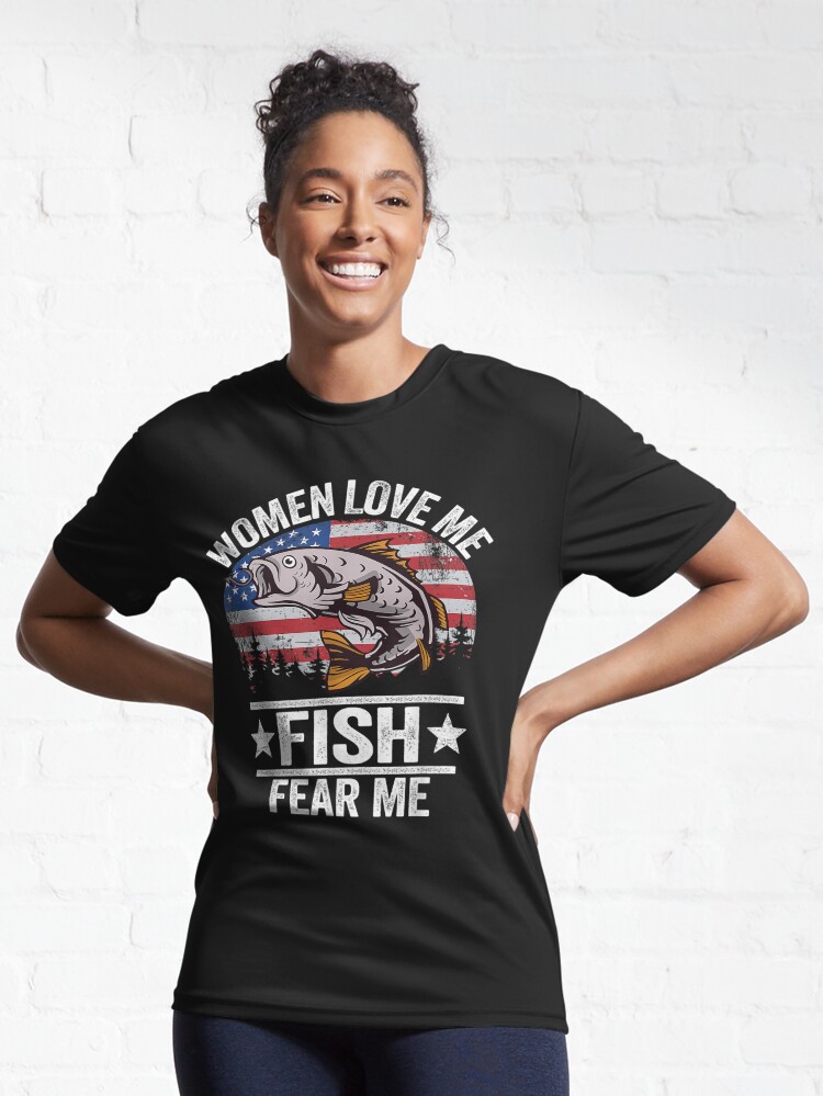 Women Love Me Fish Fear Me Men Vintage Funny Bass Fishing T-Shirt Active  T-Shirt for Sale by faythesimrit