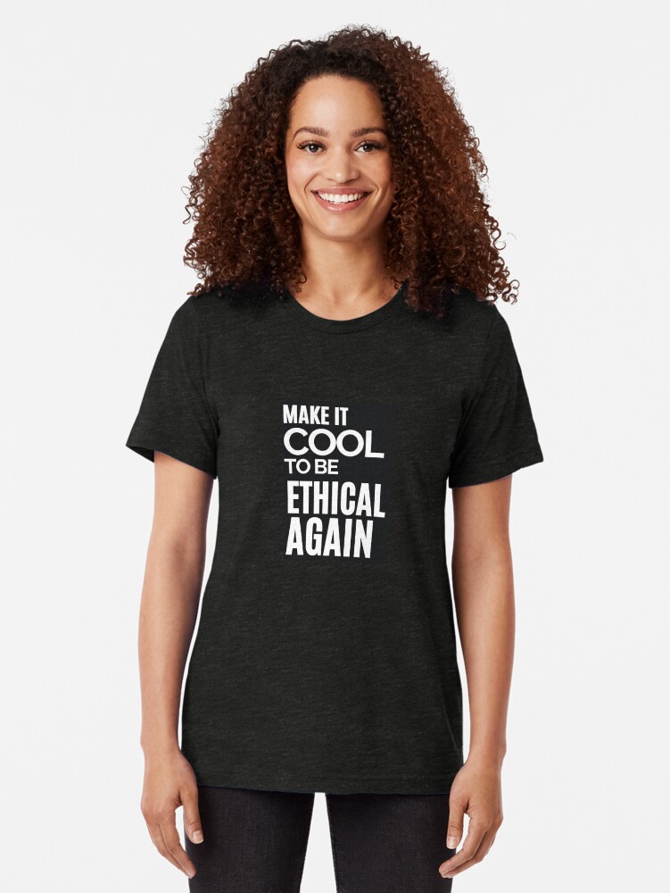 Alternate view of Make it Cool to be Ethical Again Tri-blend T-Shirt