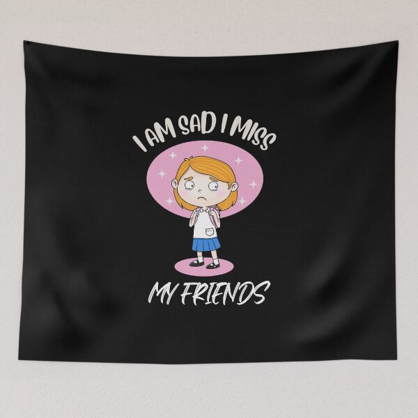 Item preview, I Am Sad I Miss My Friends designed and sold by ColourTrials.