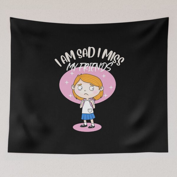 Item preview, I Am Sad I Miss My Friends designed and sold by ColourTrials.