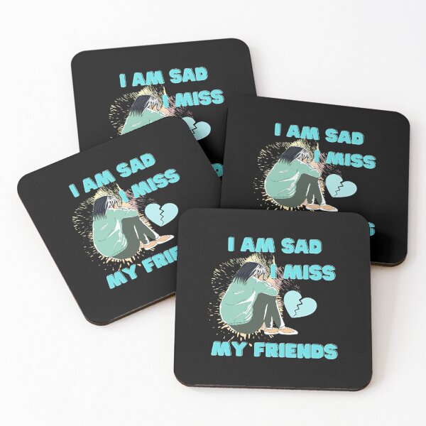 Item preview, I Am Sad I Miss My Friends designed and sold by ColourTrials.