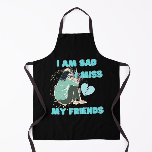 Item preview, I Am Sad I Miss My Friends designed and sold by ColourTrials.