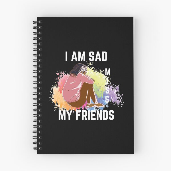Item preview, Copy of I Am Sad I Miss My Friends designed and sold by ColourTrials.