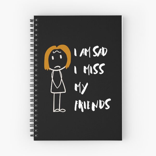 Item preview, I Am Sad I Miss My Friends designed and sold by ColourTrials.