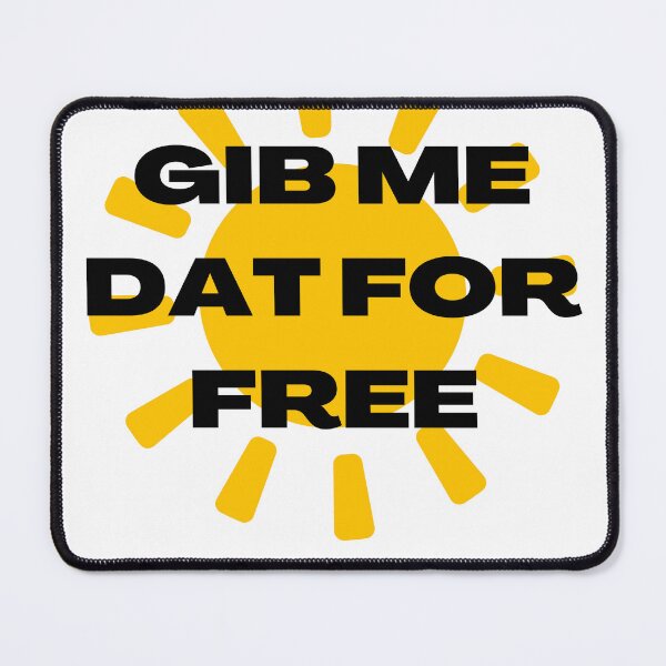 Item preview, GIB ME DAT FOR FREE designed and sold by gulnaz797.