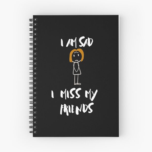 Item preview, I Am Sad I Miss My Friends designed and sold by ColourTrials.