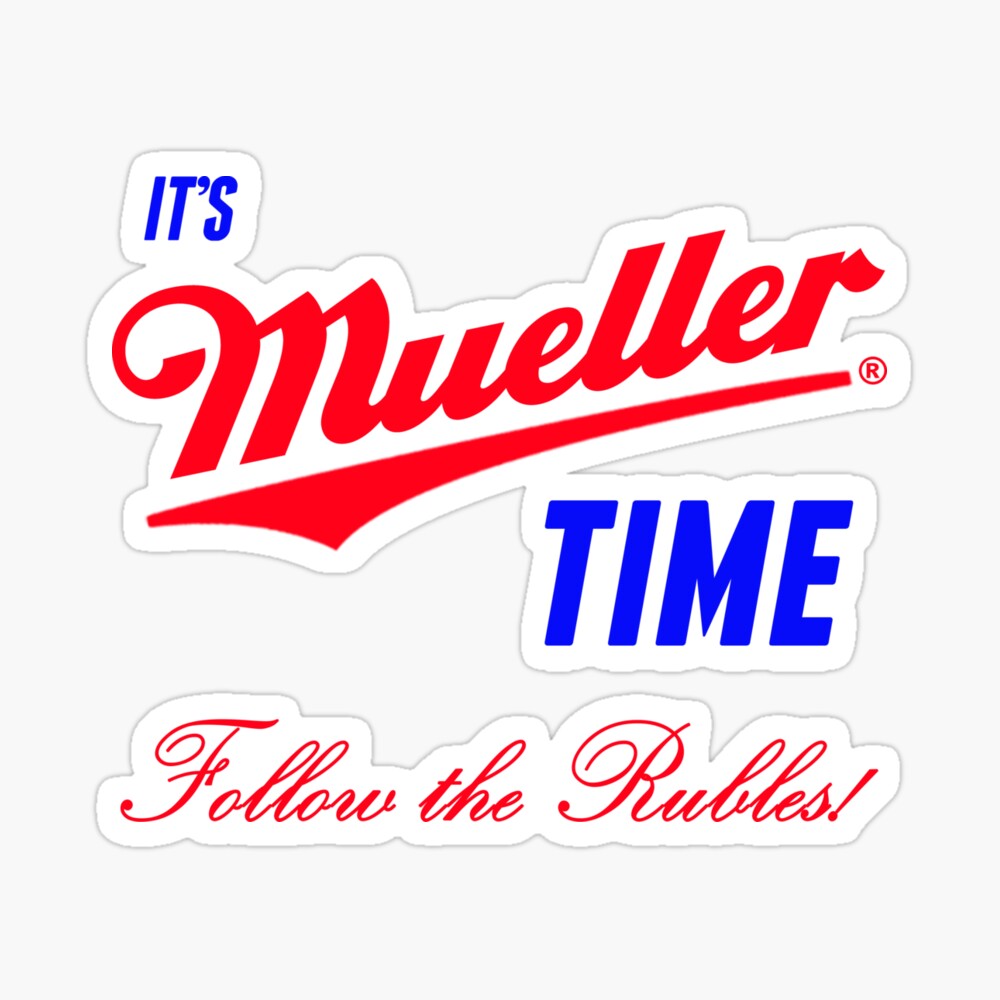 It&#39;s Mueller Time - Follow the Rubles Sticker for Sale by  Thelittlelord