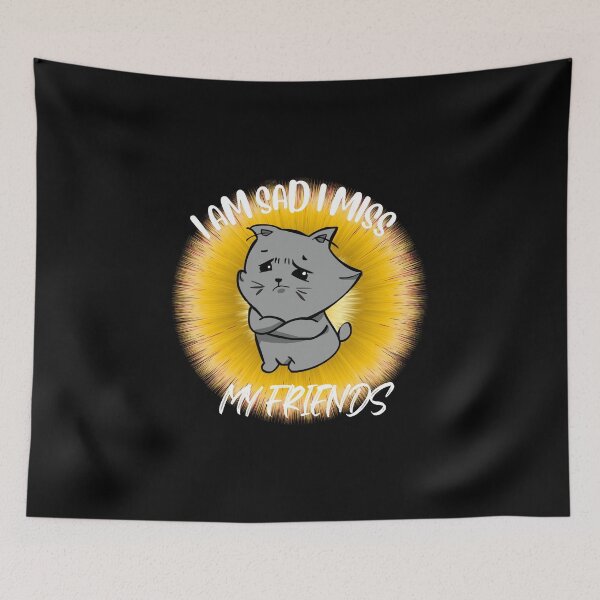 Item preview, I Am Sad I Miss My Friends designed and sold by ColourTrials.