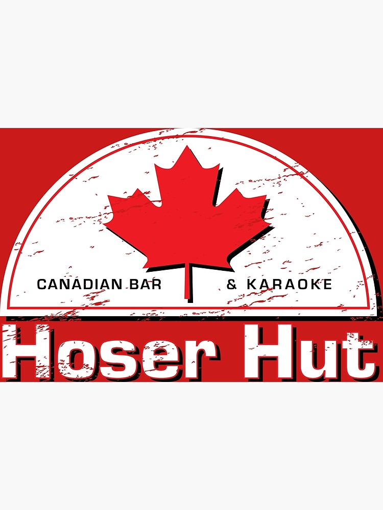 "Hoser Hut Maple Leaf" Poster for Sale by lisarichmond Redbubble