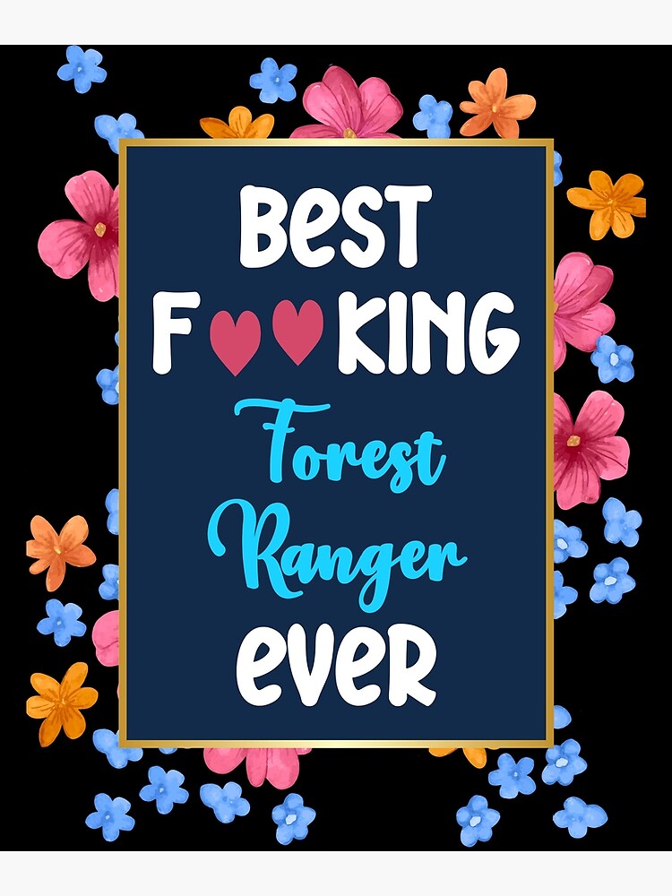 forest-ranger-best-ever-poster-for-sale-by-100dreams-redbubble