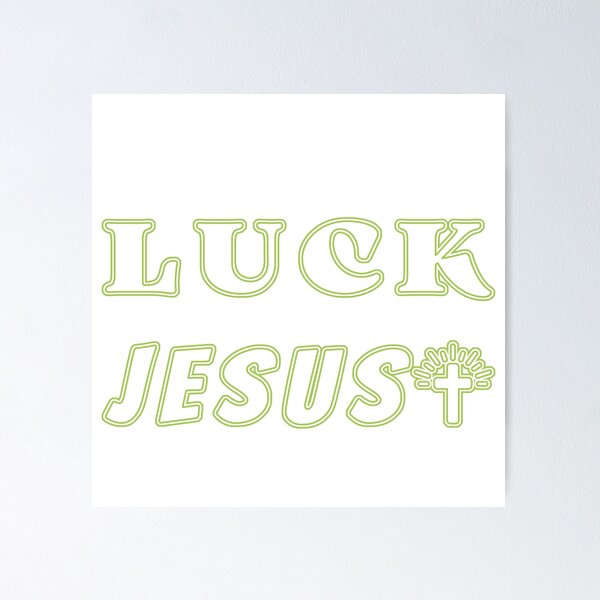 Artikelvorschau, I DON'T NEED LUCK I'VE GOT JESUS,LUCK,I DON'T NEED,I'VE GOT JESUS,JESUS entworfen und verkauft von UZEOKI.