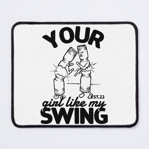 Item preview, YOUR GIRL LIKE MY SWING designed and sold by GAADesignz.