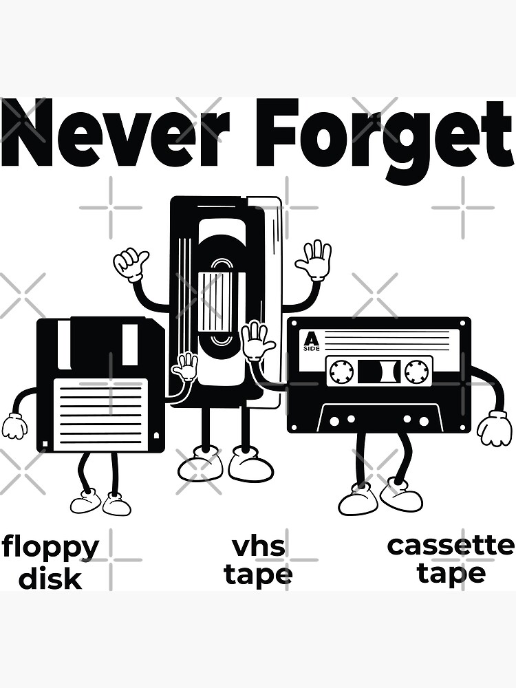 Never Forget Floppy Disk Vhs Tape Cassette Tape Poster For Sale By 2ribu Redbubble