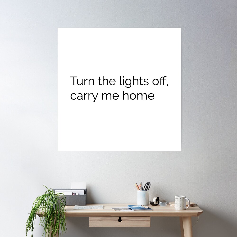 Turn the lights off carry me home — Emo Lyrics