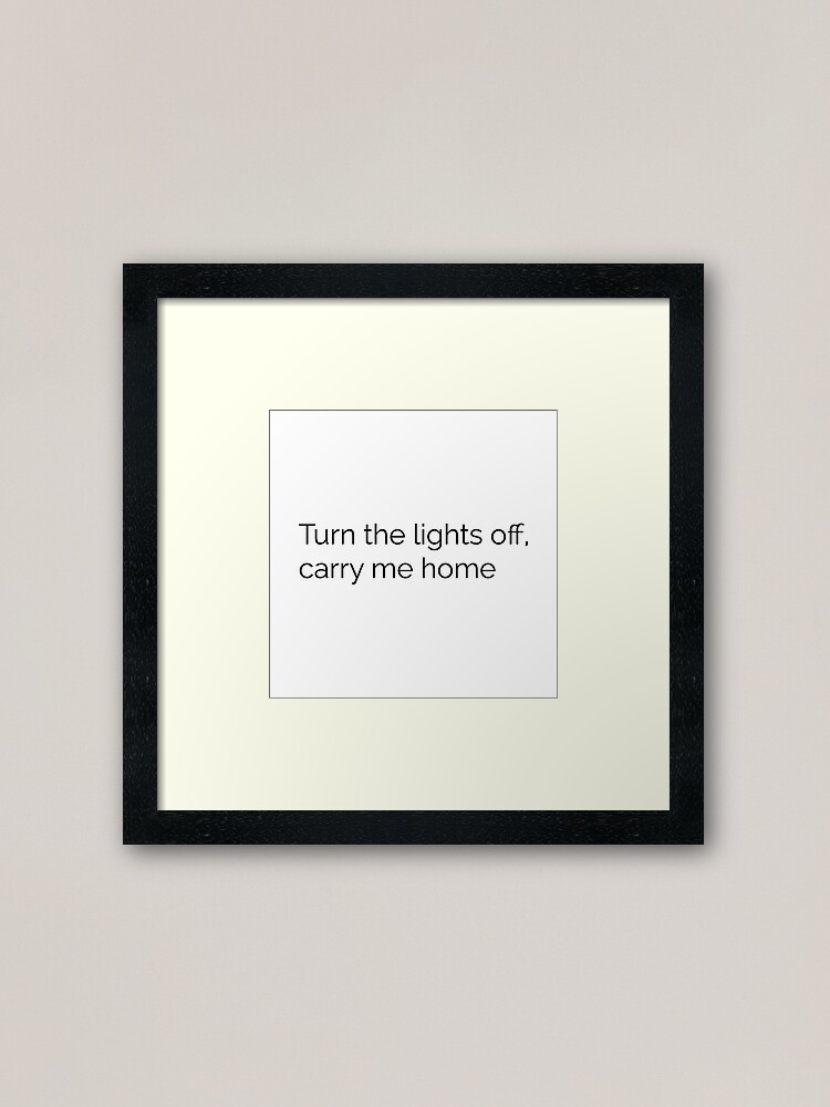 Turn The Lights Off Carry Me Home Emo Lyrics Framed Art Print By Sumner250 Redbubble