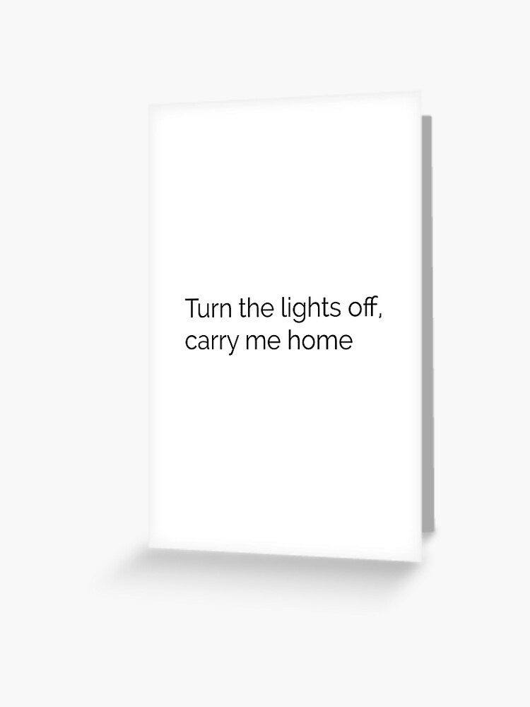 Turn The Lights Off Carry Me Home Emo Lyrics Greeting Card By Sumner250 Redbubble