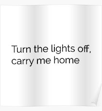 Turn the lights off carry me home — Emo Lyrics Poster