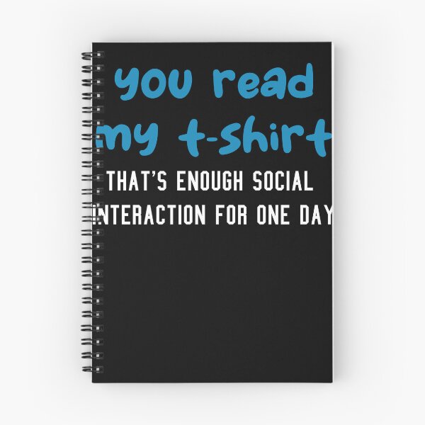Item preview, you read my t-shirt that's enough social interaction for one day, my t shirt designed and sold by FOUR_ three.