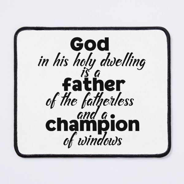 Item preview, God in his holy dwelling is a father of the fatherless and a champion of window designed and sold by Shalomjoy.