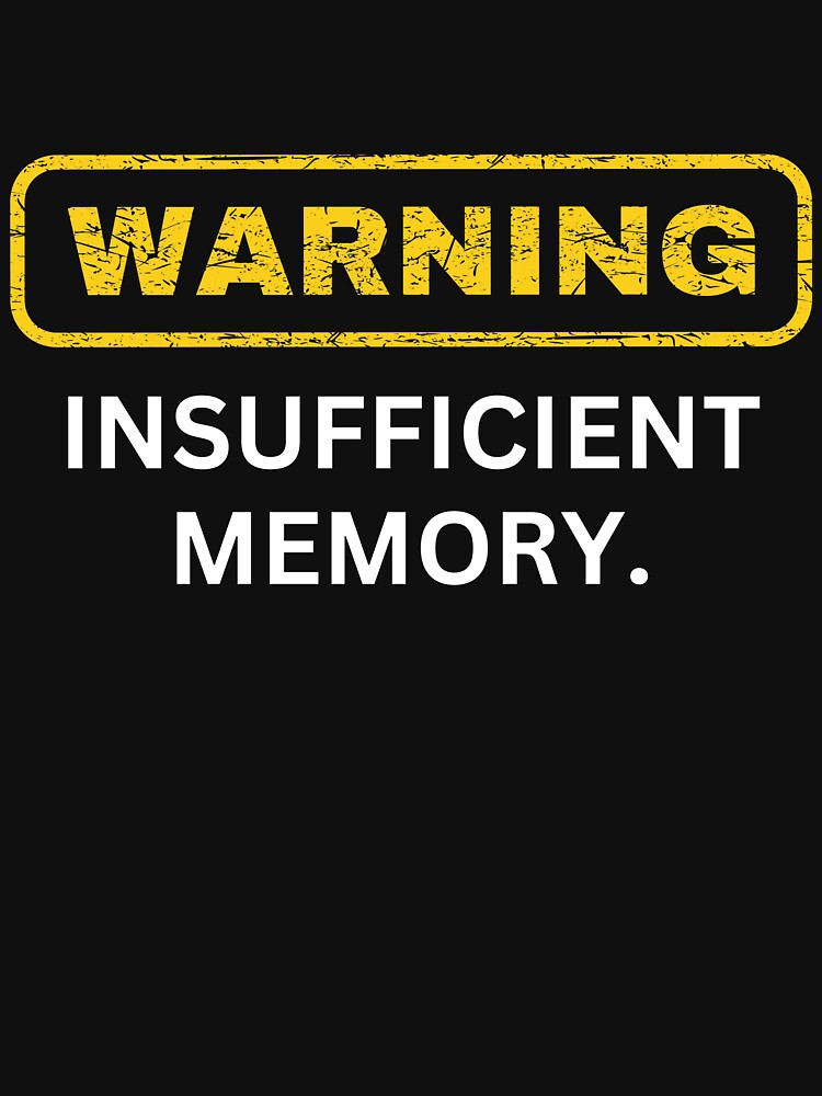 warning insufficient memory t shirt