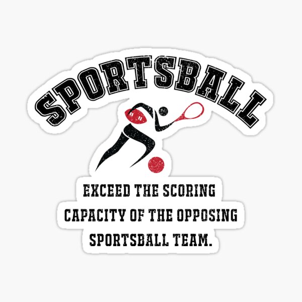 "Sportsball Exceed The Scoring Capacity." Sticker for Sale by