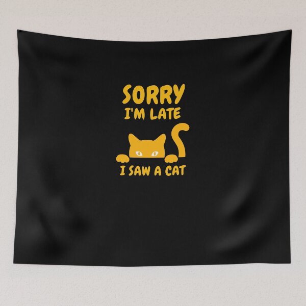 Item preview,  Sorry I M Late I Saw A Cat designed and sold by Ahmed  Feki.