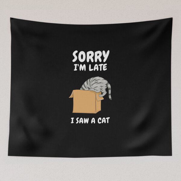 Item preview,  Sorry I M Late I Saw A Cat designed and sold by Ahmed  Feki.