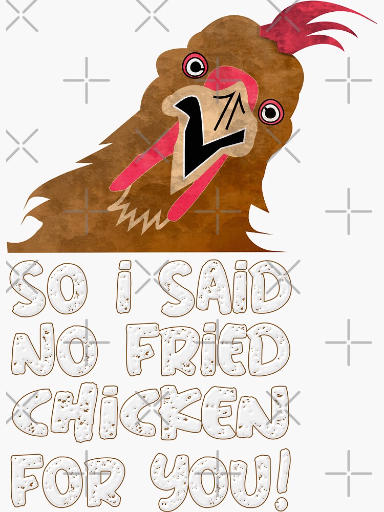 So I Said No Fried Chicken For You Sticker For Sale By Franktact Redbubble 