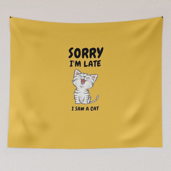 Item preview,  Sorry I M Late I Saw A Cat designed and sold by Ahmed  Feki.