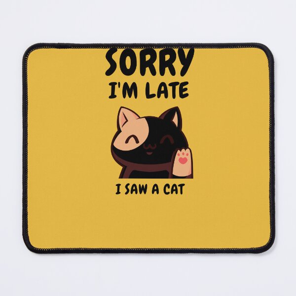 Item preview,   Sorry I M Late I Saw A Cat designed and sold by Ahmed  Feki.