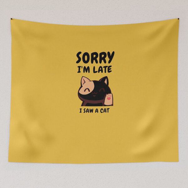 Item preview,   Sorry I M Late I Saw A Cat designed and sold by Ahmed  Feki.
