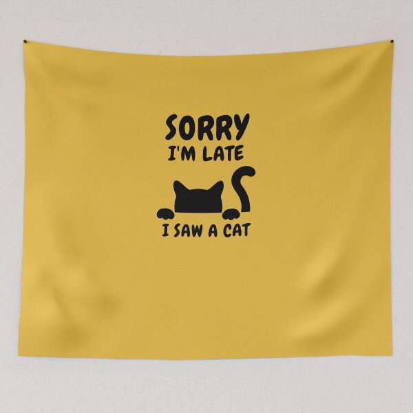 Item preview,   Sorry I M Late I Saw A Cat designed and sold by Ahmed  Feki.
