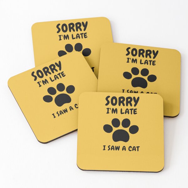 Item preview,   Sorry I M Late I Saw A Cat designed and sold by Ahmed  Feki.