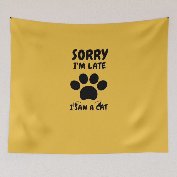 Item preview,   Sorry I M Late I Saw A Cat designed and sold by Ahmed  Feki.