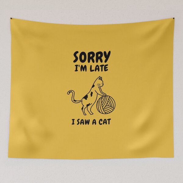 Item preview,   Sorry I M Late I Saw A Cat designed and sold by Ahmed  Feki.