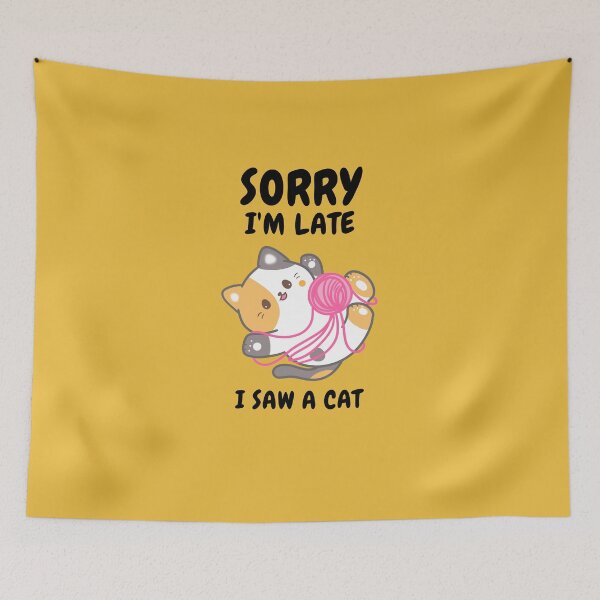 Item preview,   Sorry I M Late I Saw A Cat designed and sold by Ahmed  Feki.