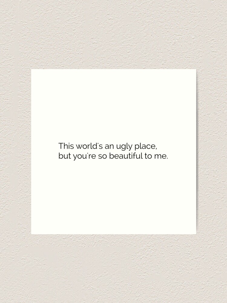 This World S An Ugly Place But You Re So Beautiful To Me Blink 1 Lyrics Art Print By Sumner250 Redbubble