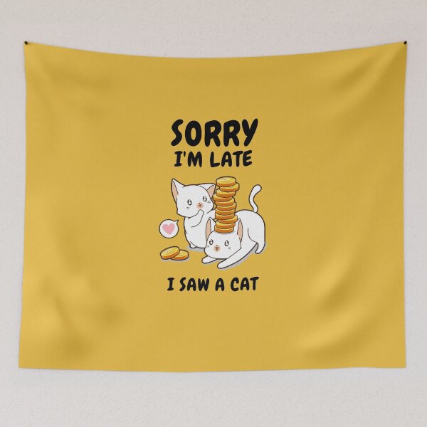 Item preview,   Sorry I M Late I Saw A Cat designed and sold by Ahmed  Feki.