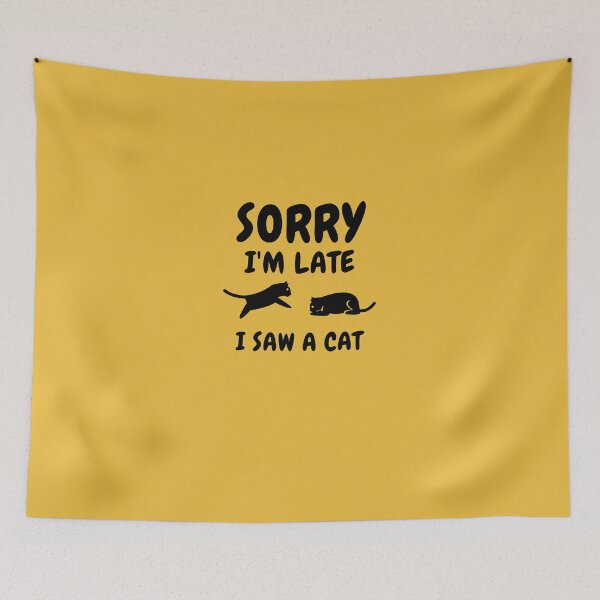 Item preview,   Sorry I M Late I Saw A Cat designed and sold by Ahmed  Feki.