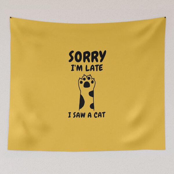 Item preview,   Sorry I M Late I Saw A Cat designed and sold by Ahmed  Feki.