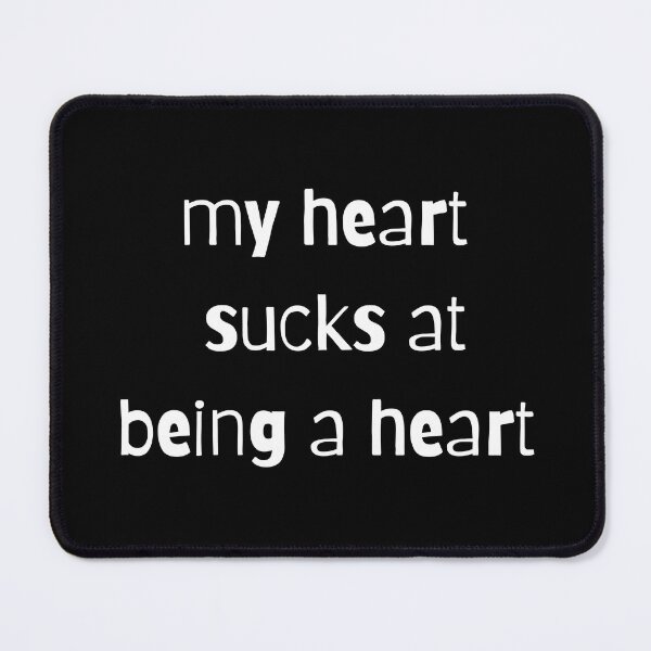 Item preview, my heart sucks at being a heart white text designed and sold by med-artist.
