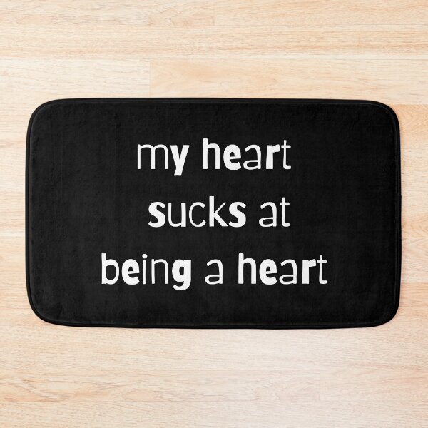 Item preview, my heart sucks at being a heart white text designed and sold by med-artist.
