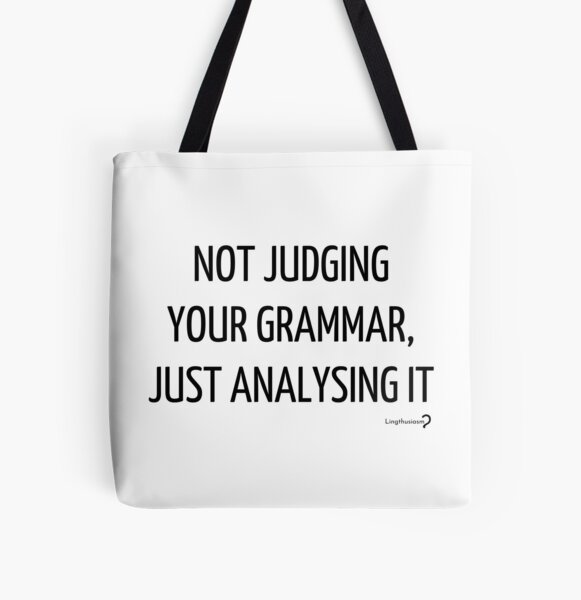 Not judging your grammar, just analysing it - Tote in black on white All Over Print Tote Bag