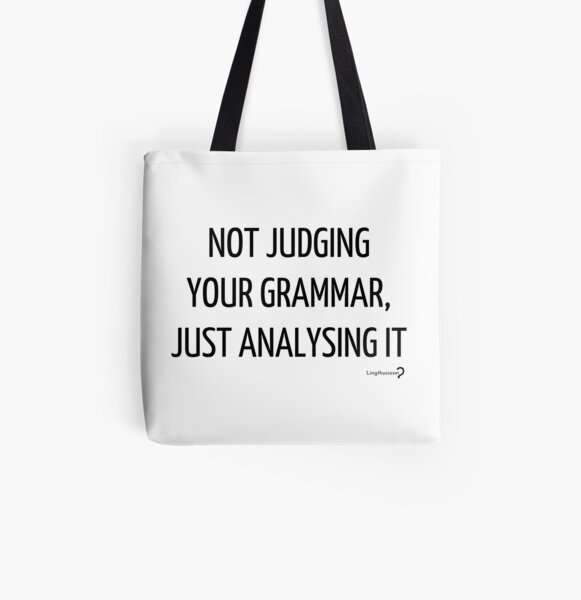 Not judging your grammar, just analysing it - Tote in black on white All Over Print Tote Bag