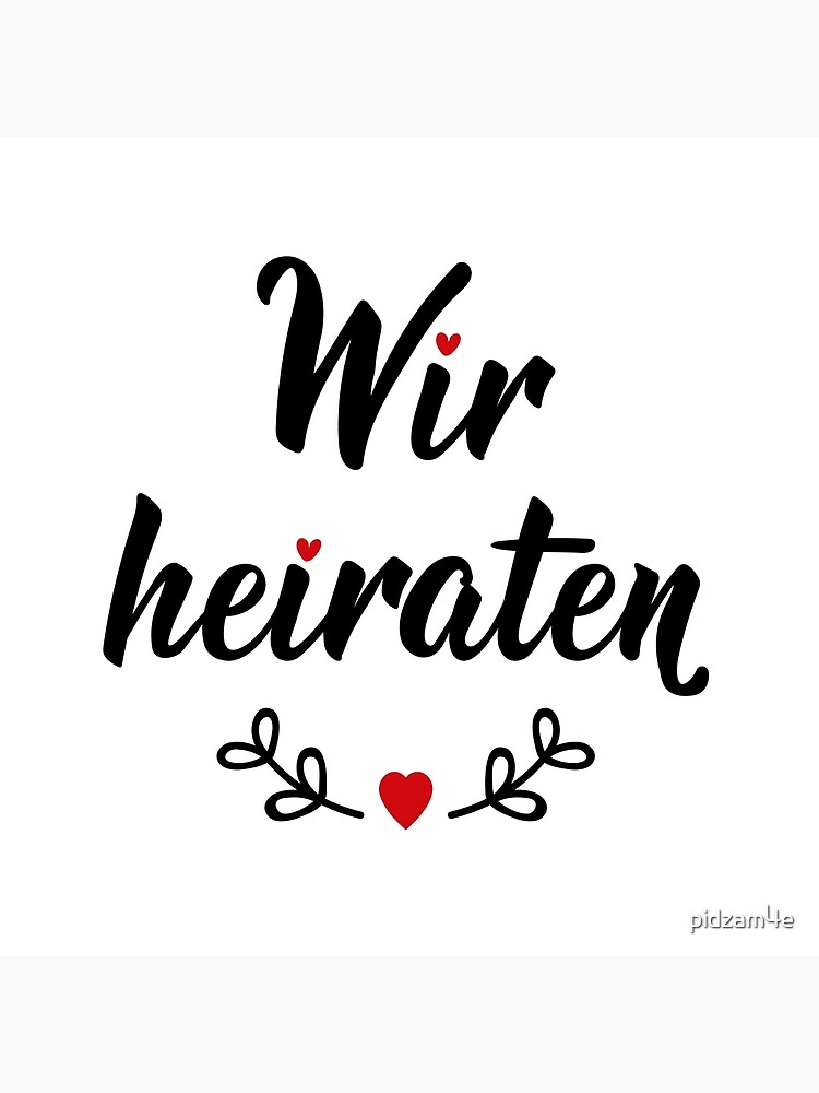 Wir heiraten. German text: We are getting married.\