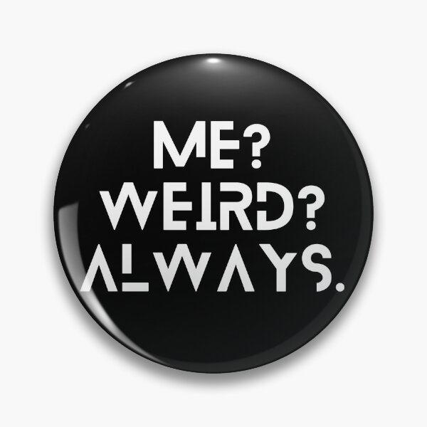 Item preview, Me? Weird? Always. designed and sold by WonkeyCreations.